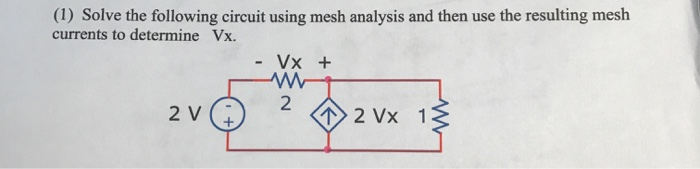 Solved (1) Solve The Following Circuit Using Mesh Analysis | Chegg.com