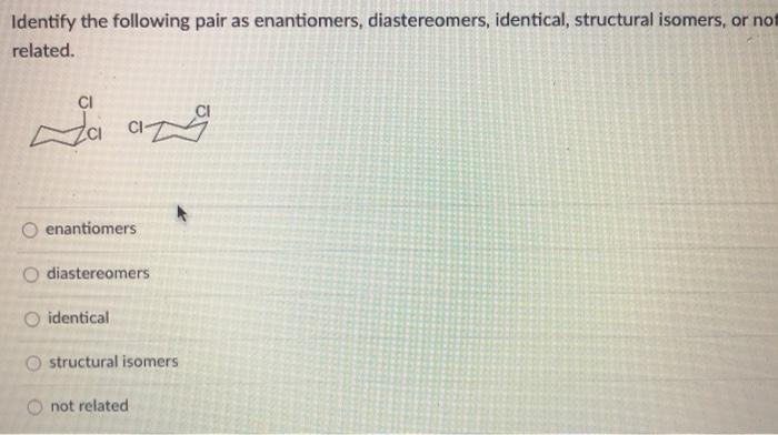 Solved Identify The Following Pair As Enantiomers, | Chegg.com