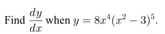 Find \( \frac{d y}{d x} \) when \( y=8 x^{4}\left(x^{2}-3\right)^{5} \).