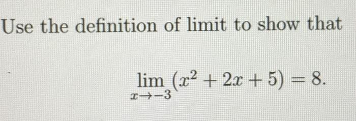 Solved Use the definition of limit to show that lim (x2 + 2x | Chegg.com