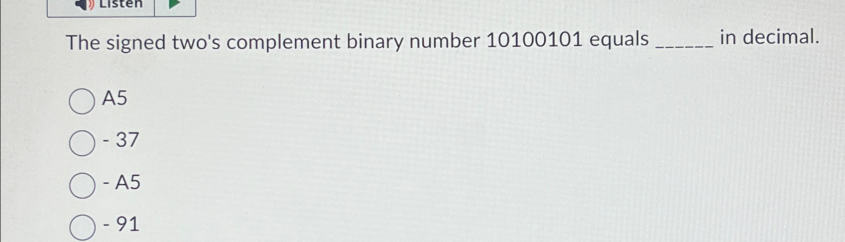 Solved The signed two's complement binary number 10100101 | Chegg.com