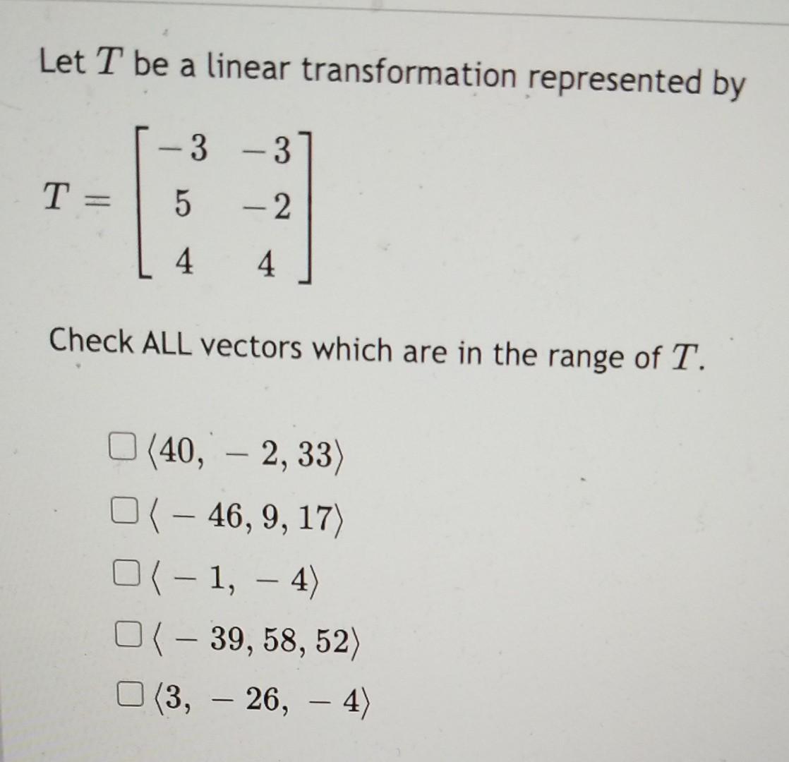 Solved Let T be a linear transformation represented by - 3 | Chegg.com