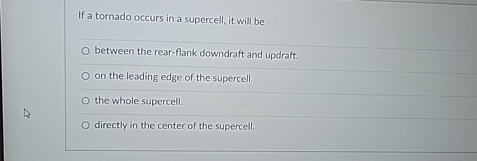 Solved If a tornado occurs in a supercell, it will bebetween | Chegg.com