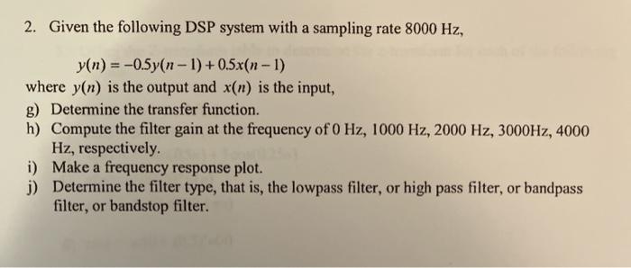 Solved 2. Given the following DSP system with a sampling | Chegg.com