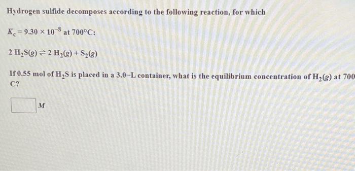 Solved Hydrogen sulfide decomposes according to the | Chegg.com