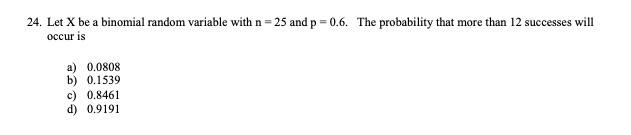 Solved 24. Let X be a binomial random variable with n=25 and | Chegg.com