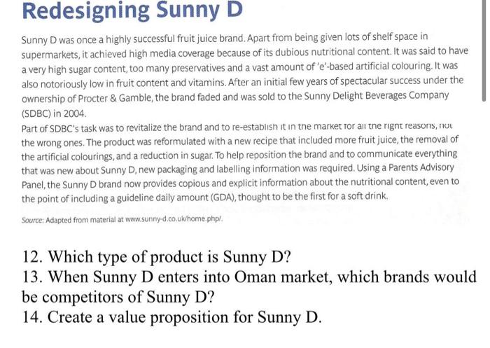 Redesigning Sunny D
Sunny D was once a highly successful fruit juice brand. Apart from being given lots of shelf space in
sup