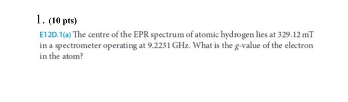 Solved 1. (10 pts) E12D.1(a) The centre of the EPR spectrum | Chegg.com