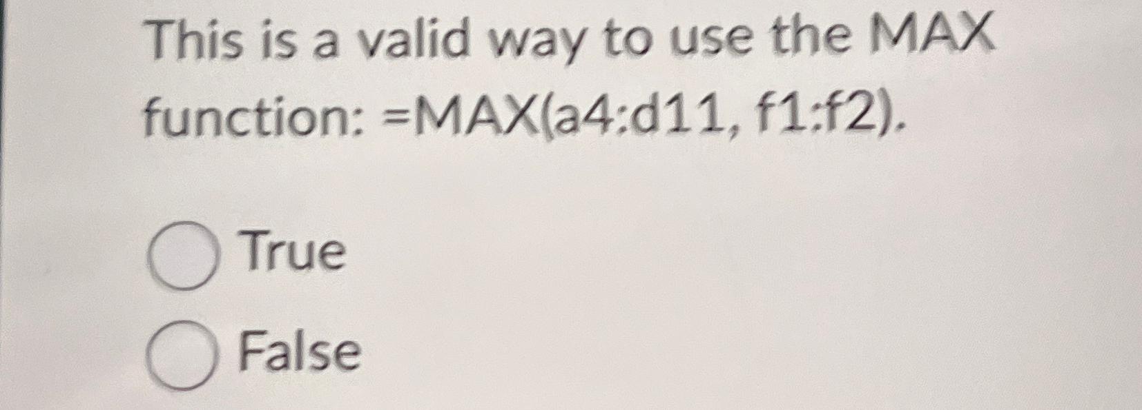 Solved This is a valid way to use the MAX function: , | Chegg.com