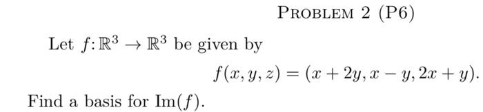 Let f: R³ R³ be given by 3 Find a basis for Im(f). | Chegg.com