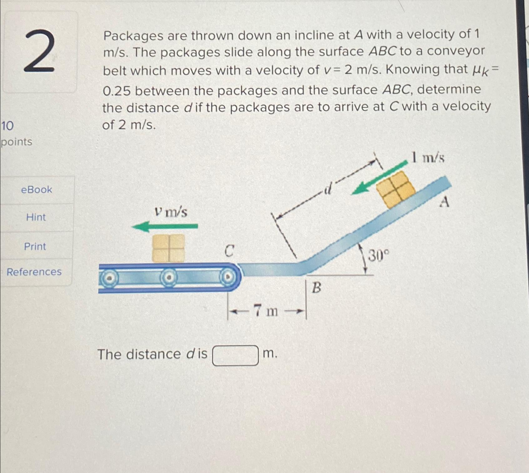 Solved 2\\nPackages are thrown down an incline at A with a | Chegg.com