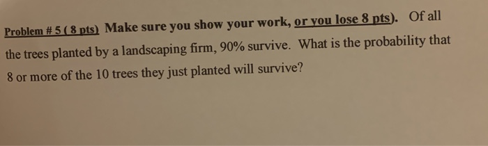 Solved Problem #5 ( 8 pts) Make sure you show your work, or | Chegg.com