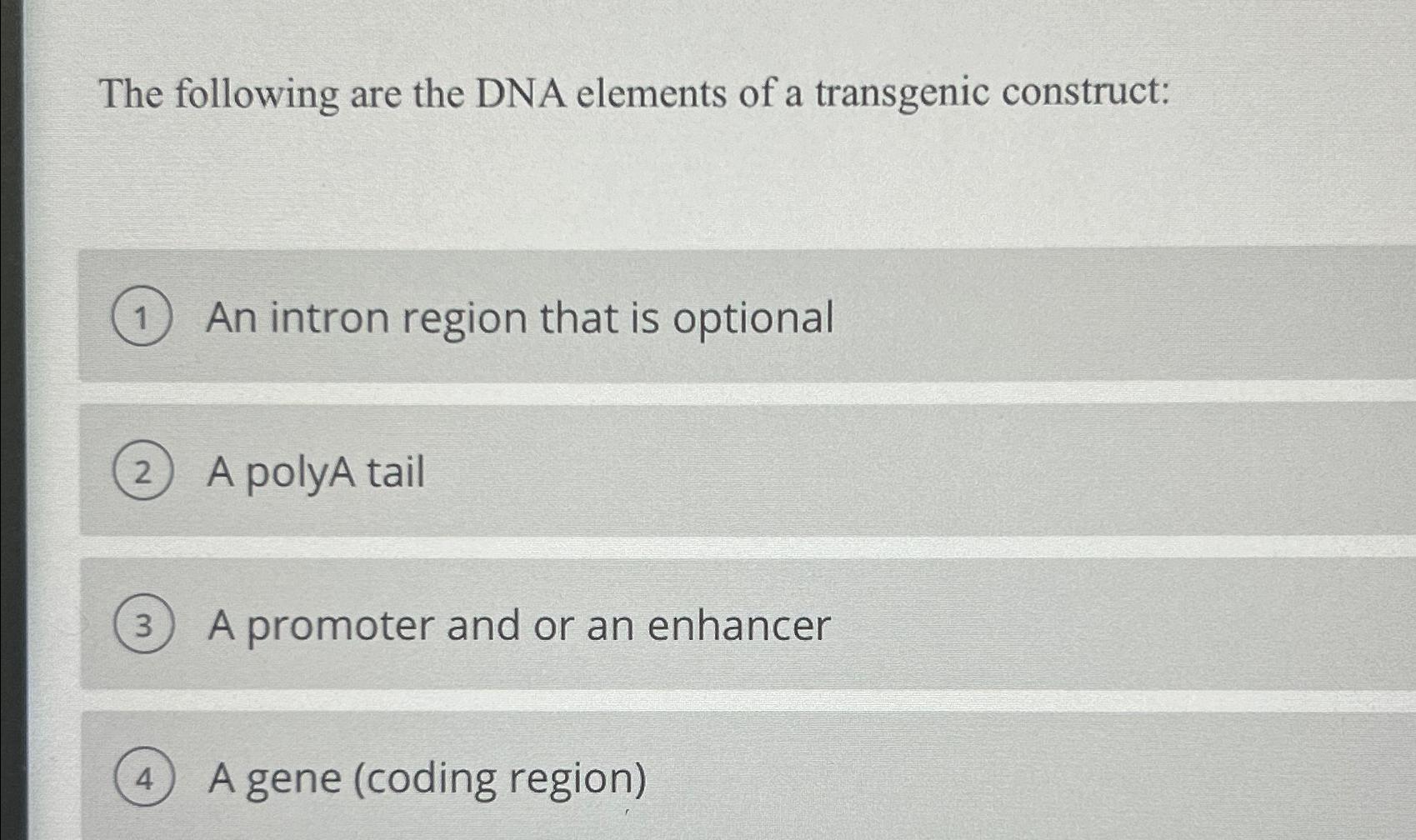 Solved The following are the DNA elements of a transgenic | Chegg.com