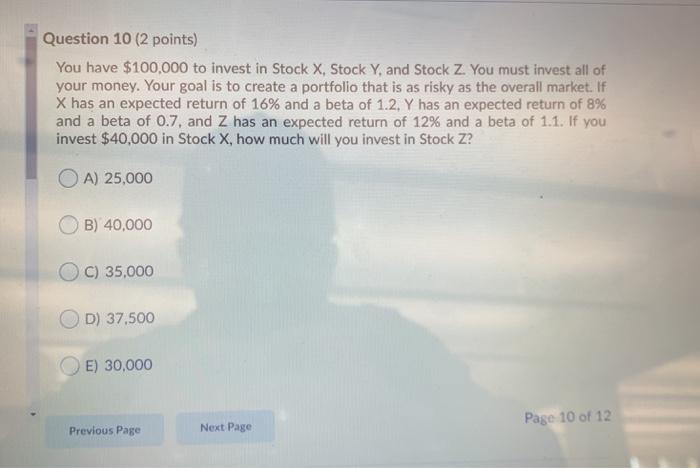 Solved Question 10 (2 points) You have $100,000 to invest in | Chegg.com