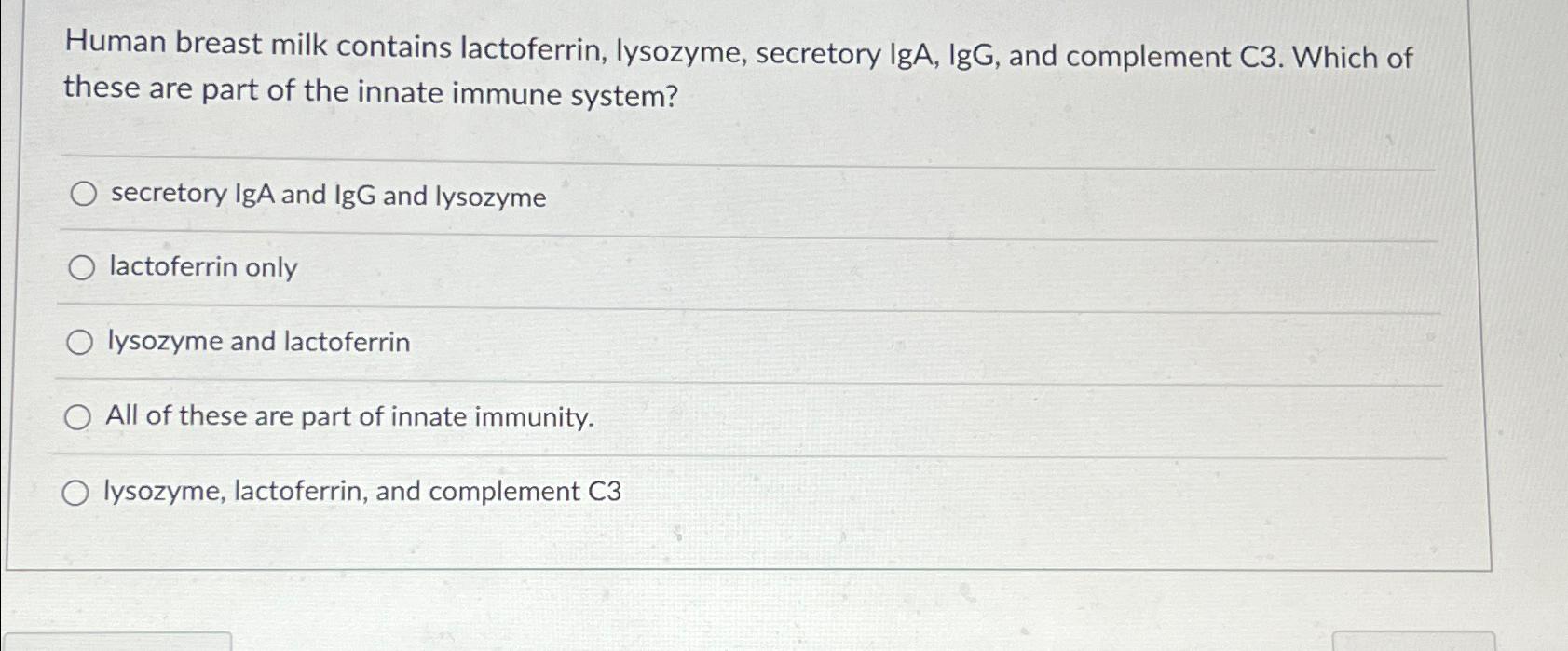 Solved Human breast milk contains lactoferrin, lysozyme, | Chegg.com