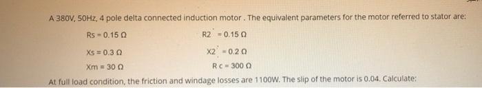 Solved A 380V, 50Hz, 4 pole delta connected induction motor. | Chegg.com