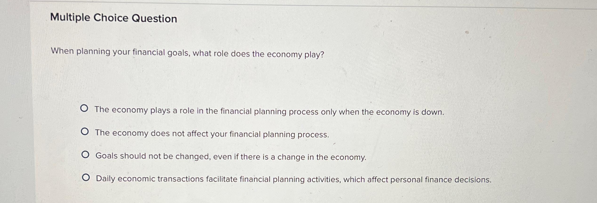 Solved Multiple Choice QuestionWhen planning your financial