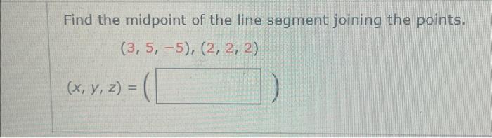 Solved Find The Midpoint Of The Line Segment Joining The | Chegg.com