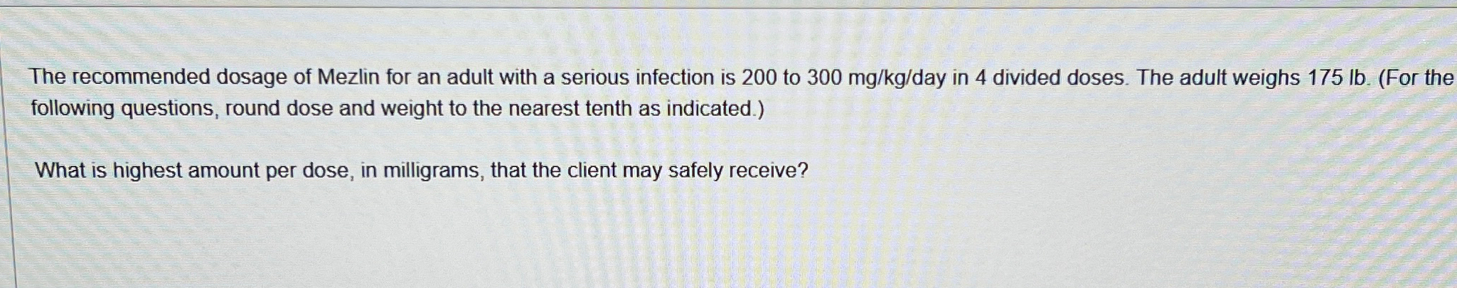 Solved The recommended dosage of Mezlin for an adult with a | Chegg.com