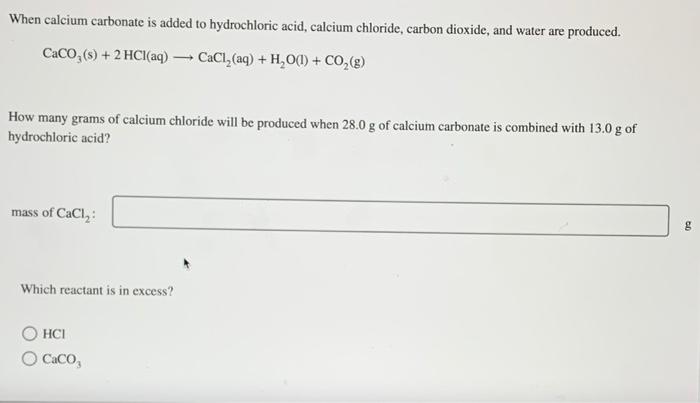 Solved When Calcium Carbonate Is Added To Hydrochloric Acid, | Chegg.com