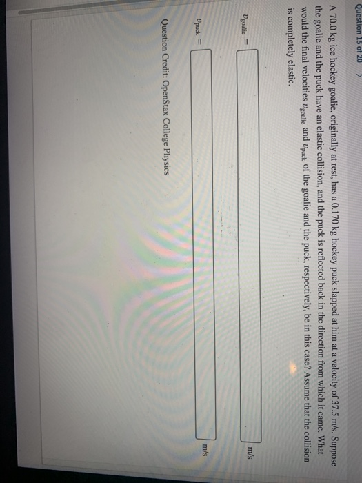 Solved Question 15 of 20 A 70.0 kg ice hockey goalie,