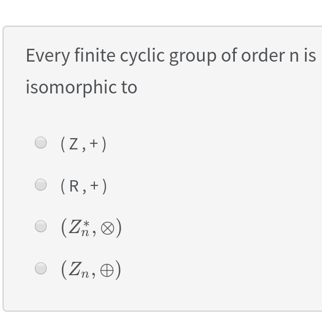 Solved Every finite cyclic group of order n is isomorphic to 