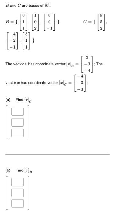 Solved B and C are bases of R³. A.A. 3 B = { 1 } The vector | Chegg.com