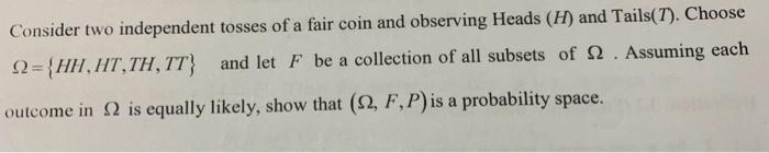 Solved Consider two independent tosses of a fair coin and | Chegg.com