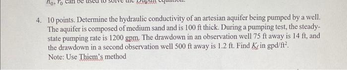 4. 10 points. Determine the hydraulic conductivity of an artesian aquifer being pumped by a well. The aquifer is composed of