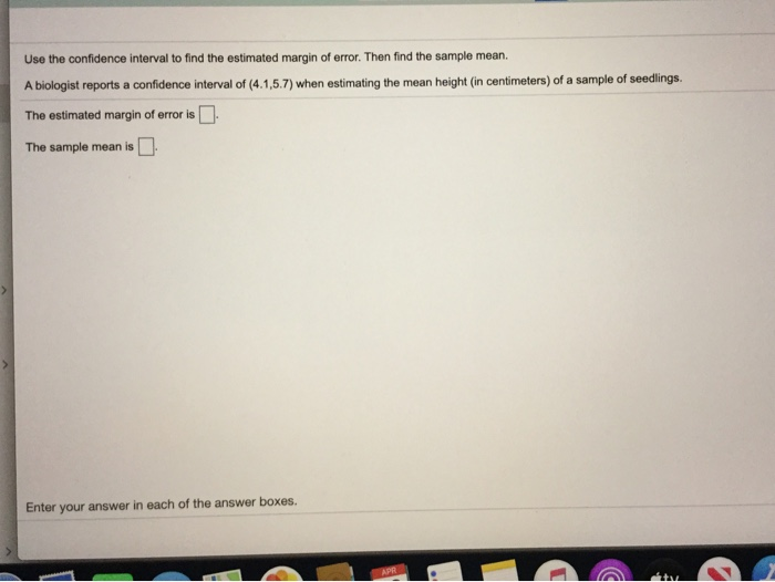 Solved Use the confidence interval to find the estimated | Chegg.com