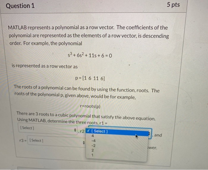 Solved 5 pts Question 1 MATLAB represents a polynomial as a