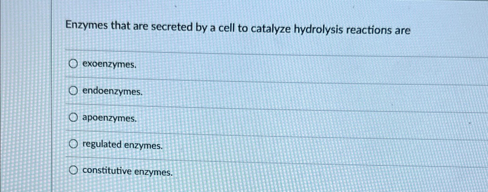 Solved Enzymes that are secreted by a cell to catalyze | Chegg.com