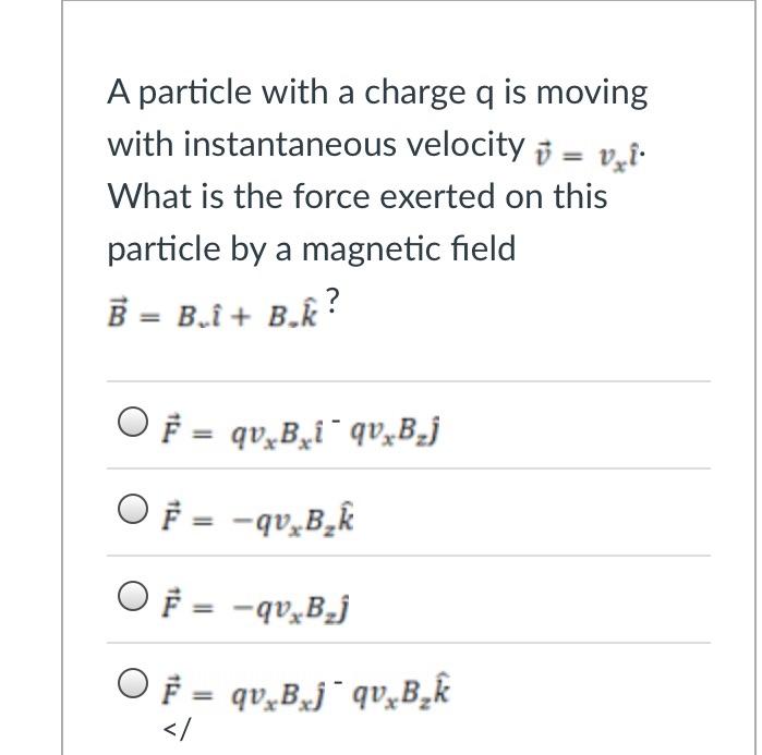 Solved A particle with a charge q is moving with | Chegg.com