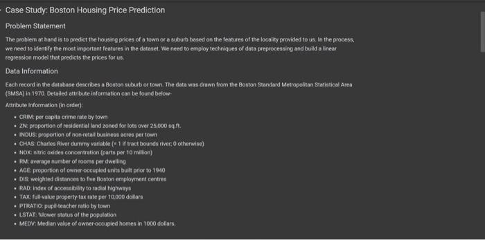 Case Study: Boston Housing Price Prediction
Problem Statement
The problem at hand is to predict the housing prices of a town 