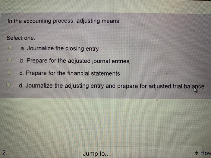 Solved In The Accounting Process, Adjusting Means: Select | Chegg.com