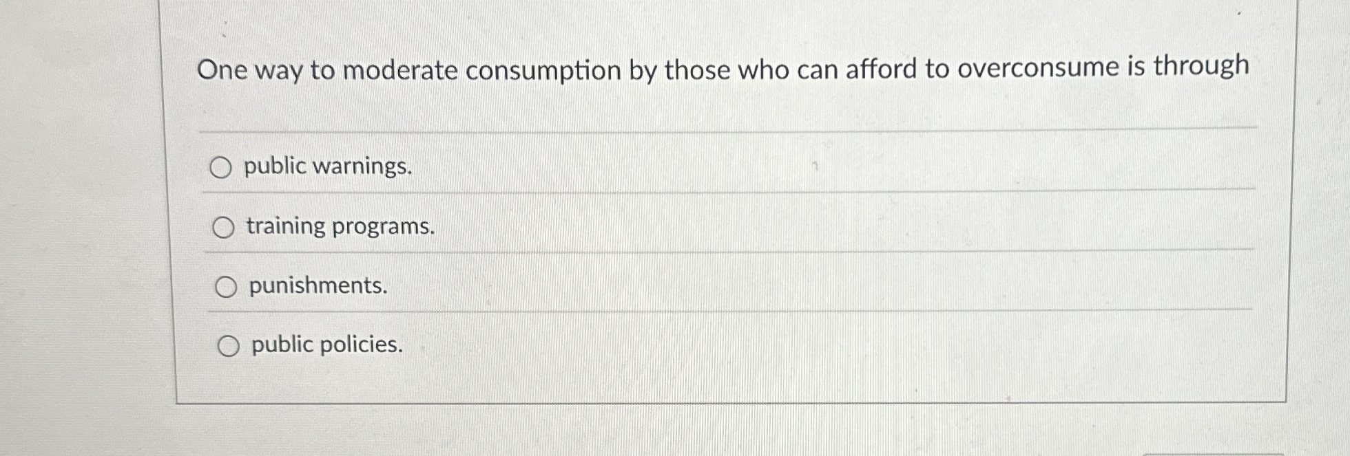 Solved One way to moderate consumption by those who can | Chegg.com