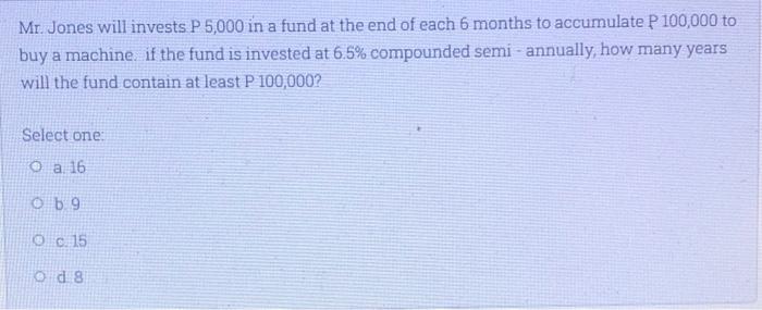 Solved Mr. Jones will invests P 5,000 in a fund at the end | Chegg.com