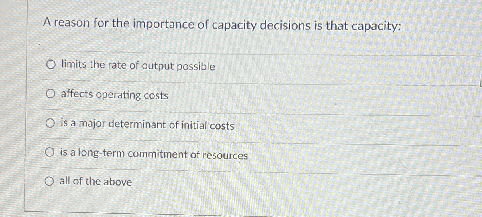 Solved A reason for the importance of capacity decisions is