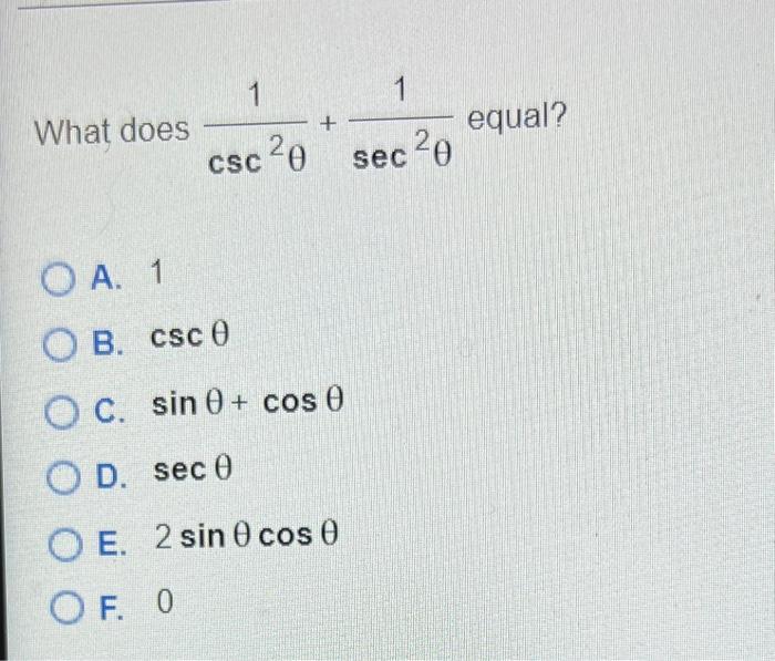 Solved What does csc2θ1+sec2θ1 equal? A. 1 B. cscθ C. | Chegg.com