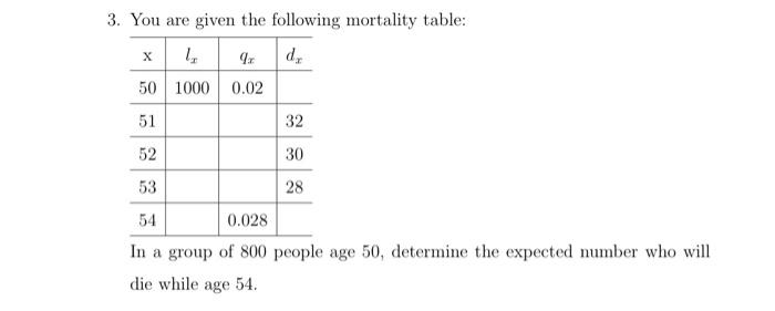 Solved 3. You Are Given The Following Mortality Table: In A | Chegg.com