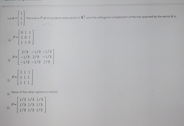 Solved 1 Let a = 1 The matrix P which projects every vector | Chegg.com