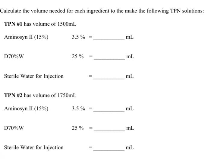 Solved D70% W25%= mL Sterile Water for Injection = mL TPN Chegg com