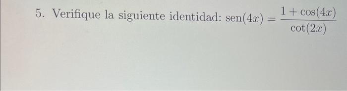 \( \operatorname{sen}(4 x)=\frac{1+\cos (4 x)}{\cot (2 x)} \)
