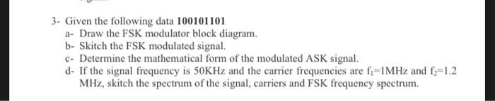 Solved 3- Given the following data 100101101 a- Draw the FSK | Chegg.com