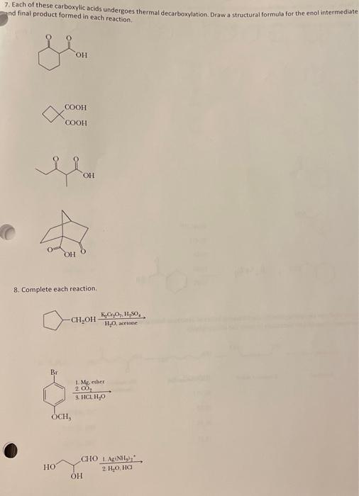 7. Each of these carboxylic acids undergoes thermal decarboxylation. Draw a structural formula for the enol intermediate nd f