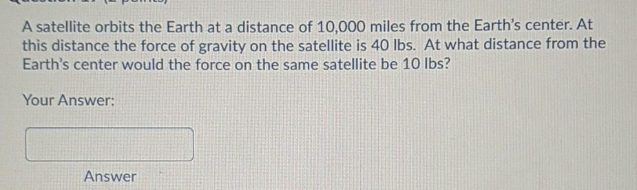 Solved A satellite orbits the Earth at a distance of 10,000 | Chegg.com