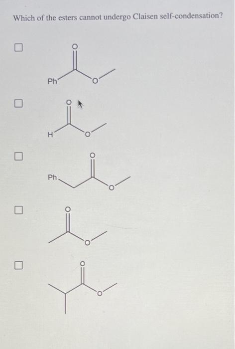 Which of the esters cannot undergo Claisen self-condensation?