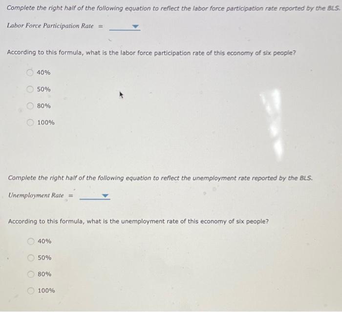 Complete the right half of the following equation to reflect the labor force participation rate reported by the Bus.
Labor Fo