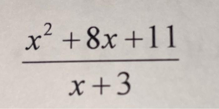 Solved \\( \\frac{x^{2}+8 x+11}{x+3} \\) | Chegg.com