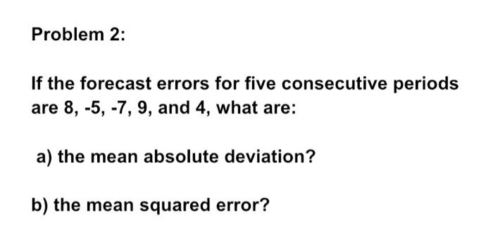 Solved Problem 2: If the forecast errors for five | Chegg.com
